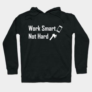 Work Smart Not Hard Hoodie